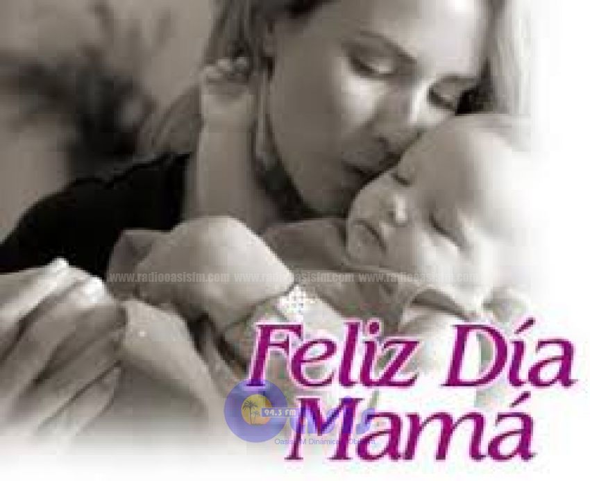 Feliz dia de las madres les desea Radio Oasis